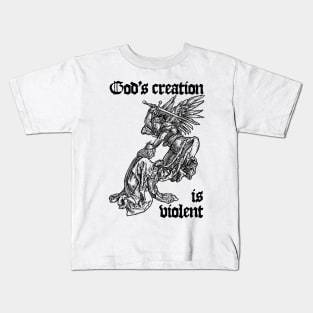 God's creation is violent Kids T-Shirt